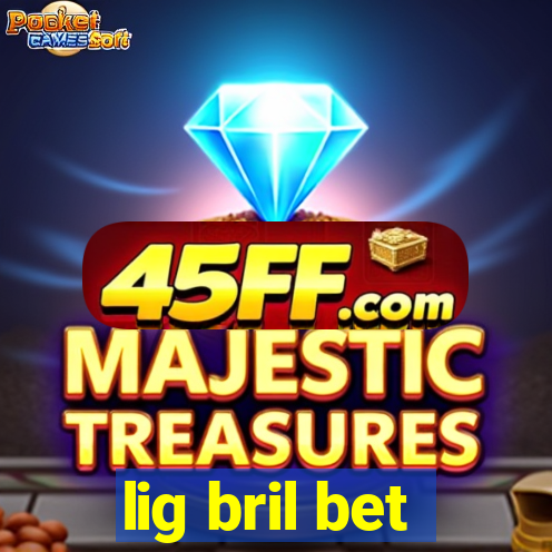 lig bril bet